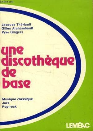 Image du vendeur pour Une discothque de base : Musique classique - Jazz - Pop-rock (Collection: "Les Beaux-Arts") mis en vente par Le-Livre