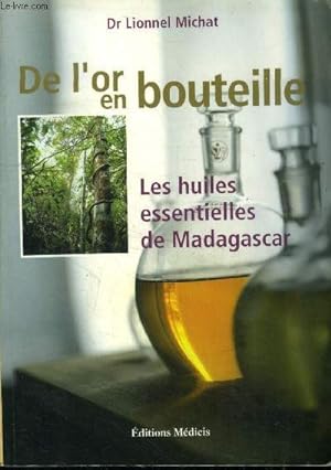 Bild des Verkufers fr De l'or en bouteille : Les huiles essentielles de Madagascar zum Verkauf von Le-Livre