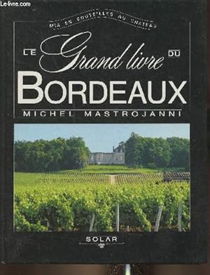 Image du vendeur pour Le grand livre du Bordeaux mis en vente par Le-Livre