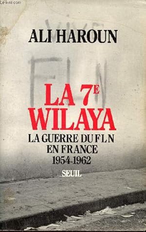 Image du vendeur pour La 7e Wilaya la guerre du FLN en France 1954-1962. mis en vente par Le-Livre