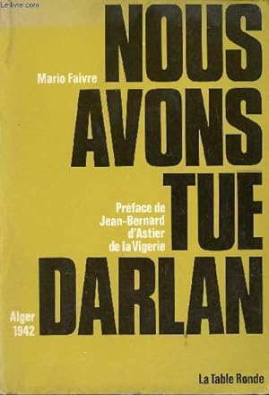 Seller image for Nous avons tu Darlan Alger 1942. for sale by Le-Livre