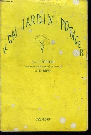 Immagine del venditore per Le gai jardin potager ou comment soigner son jardin selon la mthode bio-dynamique venduto da Le-Livre
