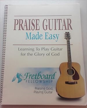 Seller image for Praise guitar Made Easy: Learning to Play Guitar for the Glory of God for sale by nbmbks