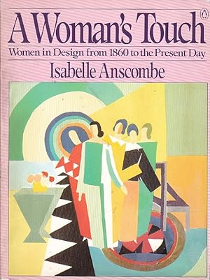 Image du vendeur pour A woman s touch . Women in design from 1860 to the present day mis en vente par LIBRERA GULLIVER