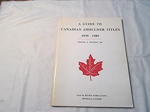 Imagen del vendedor de A guide to Canadian shoulder titles 1939-1985. A collector s and historians s comprehensive guide to the cloth shoulder titles worn by the regiments and corps of the Canadian army in 1939-1985. a la venta por Doucet, Libraire/Bookseller