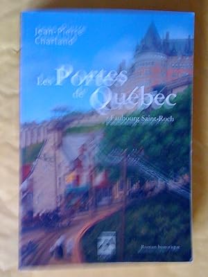 Image du vendeur pour Les Portes de Qubec, Tome 1: Faubourg Saint-Roch mis en vente par Claudine Bouvier