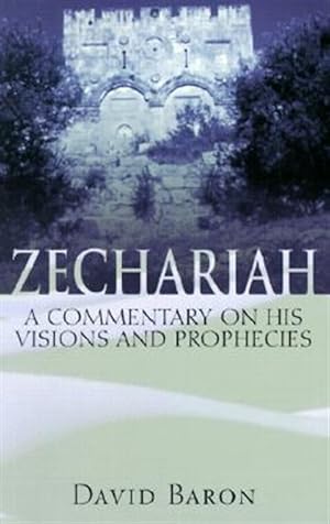 Seller image for Zechariah : A Commentary on His Visions and His Prophecies for sale by GreatBookPricesUK