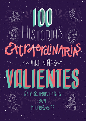 Seller image for 100 Historias Extraordinarias Para Ni�as Valientes: Relatos Inolvidables Sobre Mujeres de Fe (Paperback or Softback) for sale by BargainBookStores