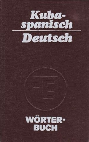 Cuba-spanisch - Deutsch. Mit einer umfangreichen Sammlung geläufiger Pflanzen- und Tiernamen. ent...