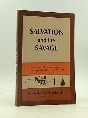 Immagine del venditore per SALVATION AND THE SAVAGE: An Analysis of Protestant Missions and American Indian Response, 1787-1862 venduto da Kubik Fine Books Ltd., ABAA