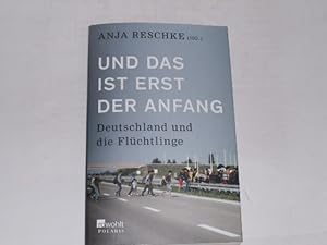 Bild des Verkufers fr Und das ist erst der Anfang. Deutschland und die Flchtlinge zum Verkauf von Der-Philo-soph