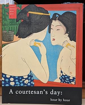 Imagen del vendedor de A Courtesan's Day, Hour by Hour (Famous Japanese Prints Series, 2) a la venta por Moe's Books