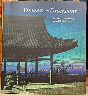 Image du vendeur pour Dreams & Diversions: essays on Japanese Woodblock Prints from the San Diego Museum of Art mis en vente par Moe's Books