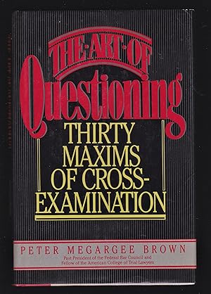 Seller image for The Art of Questioning : Thirty Maxims of Cross-Examination for sale by Riverhorse Books