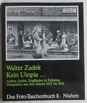 Bild des Verkufers fr Kein Utopia. : Araber, Juden, Englnder in Palstina ; Fotografien aus den Jahren 1935 bis 1941 ; Das Foto-Taschenbuch ; 8 zum Verkauf von VersandAntiquariat Claus Sydow