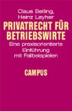 Bild des Verkufers fr Privatrecht fr Betriebswirte : eine praxisorientierte Einfhrung mit Fallbeispielen. Heinz Layher, Reihe Betriebswirtschaft und Management zum Verkauf von NEPO UG