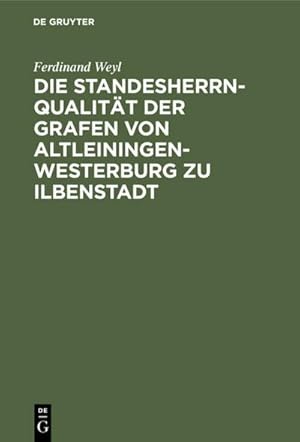 Bild des Verkufers fr Die Standesherrnqualitt der Grafen von Altleiningen-Westerburg zu Ilbenstadt : Ein Versuch zur Lsung der Frage zum Verkauf von AHA-BUCH GmbH