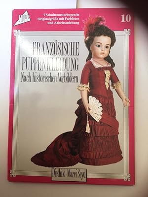 Französische Puppenkleidung; Teil: 10., 7 Schnittmusterbogen in Originalgrösse mit Farbfotos und ...