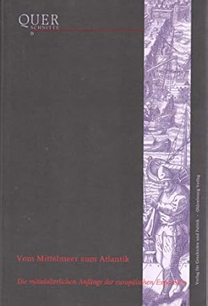 Bild des Verkufers fr Vom Mittelmeer zum Atlantik - die mittelalterlichen Anfnge der europischen Expansion. Querschnitte ; Bd. 6. zum Verkauf von Antiquariat Buchseite