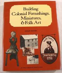 Seller image for Building Colonial Furnishings, Miniatures, and Folk Art for sale by Resource Books, LLC