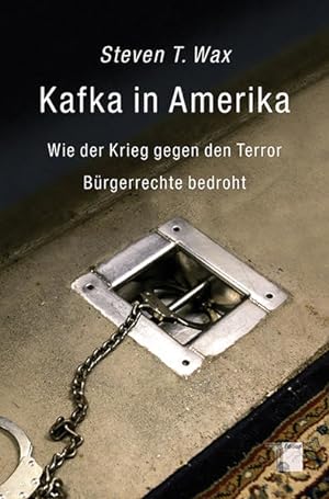 Bild des Verkufers fr Kafka in Amerika : wie der Krieg gegen den Terror Brgerrechte bedroht. Aus dem Engl. von Werner Roller zum Verkauf von NEPO UG