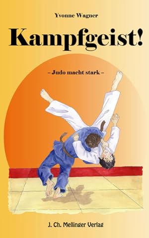Kampfgeist!: Judo macht stark, ein Roman