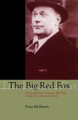 Imagen del vendedor de The Big Red Fox: The Incredible Story of Norman "Red" Ryan, Canada's Most Notorious Criminal (Paperback or Softback) a la venta por BargainBookStores