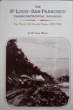 Image du vendeur pour The St Louis San Francisco Transcontinental Railroad The Thirty-fifth Parallel Project 1853-1890 mis en vente par Old West Books  (ABAA)