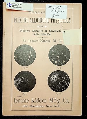 Researches in electro-allotropic physiology : uses of different qualities of electricity to cure ...