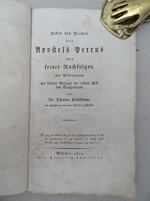 Ueber den Primat des Apostels Petrus und seiner Nachfolger. Zur Widerlegung der dritten Beylage i...