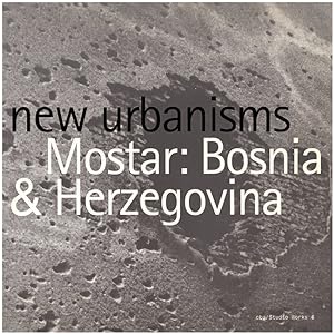 Seller image for New Urbanisms: Mostar, Bosnia and Herzegovina (MSAUD New Urbanisms 3) for sale by Diatrope Books