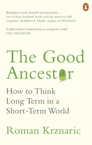 Bild des Verkufers fr The Good Ancestor : How to Think Long Term in a Short-Term World zum Verkauf von AHA-BUCH GmbH