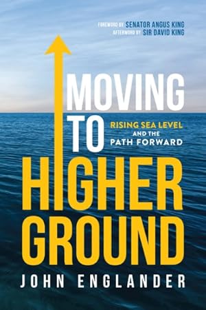 Bild des Verkufers fr Moving to Higher Ground : Rising Sea Level and the Path Forward zum Verkauf von GreatBookPrices