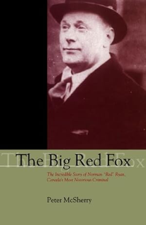 Seller image for Big Red Fox : The Incredible Story of Norman `Red' Ryan, Canada's Most Notorious Criminal for sale by GreatBookPrices