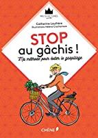 Bild des Verkufers fr Stop Au Gchis ! : Ma Mthode Pour viter Le Gaspillage zum Verkauf von RECYCLIVRE