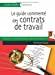 Seller image for Le Guide Comment Des Contrats De Travail for sale by RECYCLIVRE