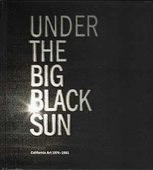 Seller image for UNDER THE BIG BLACK SUN: CALIFORNIA ART, 1974-1981 for sale by Champ & Mabel Collectibles