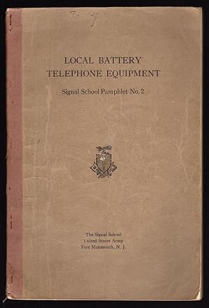 LOCAL BATTERY TELEPHONE EQUIPMENT (SIGNAL SCHOOL PAMPHLET, NO. 2)