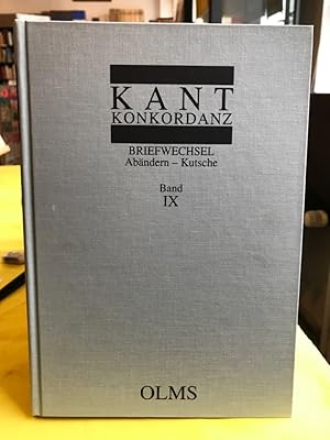 Seller image for Kant-Konkordanz zu den Werken Immanuel Kants (Bnde X, XI, XII, XIII und XXIII der Ausgabe der Preuischen Akademie der Wissenschaften). Band IX: BRIEFWECHSEL Abndern - Kutsche. for sale by Antiquariat Thomas Nonnenmacher