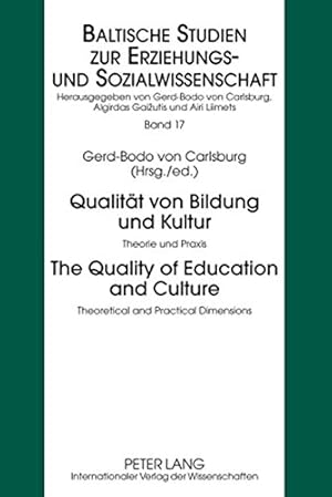 Bild des Verkufers fr Qualitt von Bildung und Kultur- The Quality of Education and Culture: Theorie und Praxis - Theoretical and Practical Dimensions. Reihe: Baltische Studien zur Erziehungs- und Sozialwissenschaft Band 17. zum Verkauf von Antiquariat Heinzelmnnchen