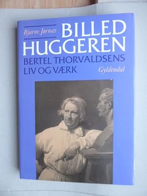Billedhuggeren: Bertel Thorvaldsens liv og værk (Danish Edition). With a private dedication by Bj...