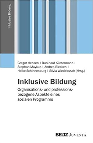Inklusive Bildung. Organisations- und professionsbezogene Aspekte eines sozialen Programms. (Hrsg...
