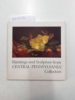 Bild des Verkufers fr Paintings and Sculpture from Central Pennsylvania Collectors zum Verkauf von Versand-Antiquariat Konrad von Agris e.K.