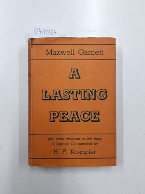 Immagine del venditore per A lasting peace, with some chapters on the basis of German Co-operation by H.F. Koeppler venduto da Versand-Antiquariat Konrad von Agris e.K.