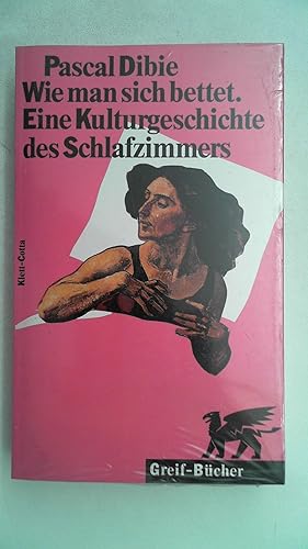 Seller image for Wie man sich bettet. Die Kulturgeschichte des Schlafzimmers (Greif Bcher), for sale by Antiquariat Maiwald
