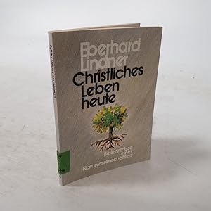 Imagen del vendedor de Christliches Leben heute. Bekenntnisse eines Naturwis-senschaftlers. a la venta por Antiquariat Bookfarm