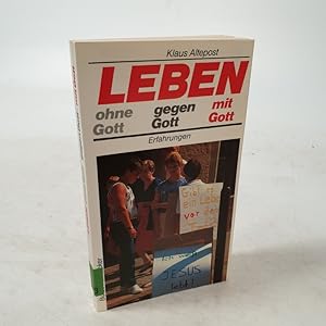 Seller image for Leben ohne Gott - gegen Gott - mit Gott. Erfahrungen. for sale by Antiquariat Bookfarm