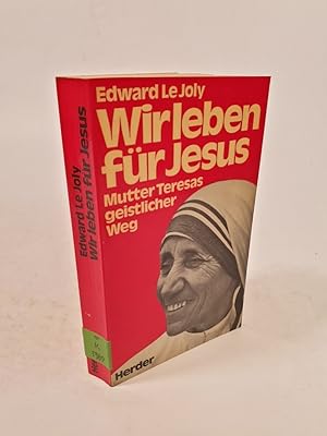 Image du vendeur pour Wir leben fr Jesus. Mutter Teresas geistlicher Weg. mis en vente par Antiquariat Bookfarm