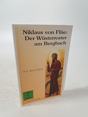 Bild des Verkufers fr Niklaus von Fle: Der Wstenvater am Bergbach. 2. Auflage zum Verkauf von Antiquariat Bookfarm
