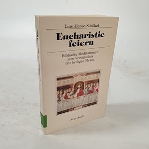 Seller image for Eucharistie feiern. Biblische Meditationen zum Verstndnis der heiligen Messe. for sale by Antiquariat Bookfarm